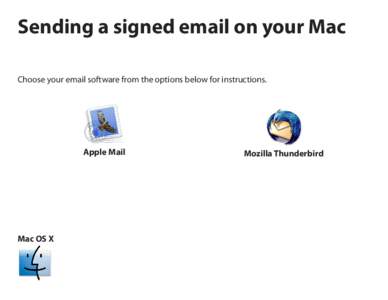 Sending a signed email on your Mac Choose your email software from the options below for instructions. Apple Mail  Mac OS X