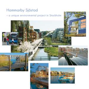 Hammarby Sjöstad – a unique environmental project in Stockholm It has only taken a few years for Hammarby Sjöstad to become one of the world’s highest profile examples of Sustainable City Development, mentioned in