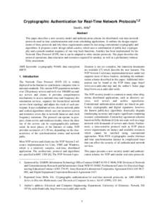 Cryptographic Authentication for Real-Time Network Protocols1,2 David L. Mills3 Abstract This paper describes a new security model and authentication scheme for distributed, real-time network protocols used in time synch