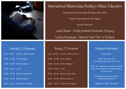 International Masterclass Kodály in Music Education Saturday 22 and Sunday 23 November 2014 Royal Conservatoire The Hague Guest Teachers: