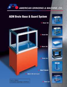 AMERICAN GRINDING & MACHINE, CO.  AGM Brute Base & Guard System P.O. Model 100