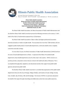 Illinois Public Health Association Illinois Association of Public Health Administrators Northern Illinois Public Health Consortium Comments on the January 7, 2014 Draft Path to Transformation Medicaid 1115b Waiver Submit
