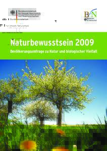 Naturbewusstsein 2009 Bevölkerungsumfrage zu Natur und biologischer Vielfalt IMPRESSUM Herausgeber:	 Bundesministerium für Umwelt, Naturschutz und Reaktorsicherheit (BMU)
