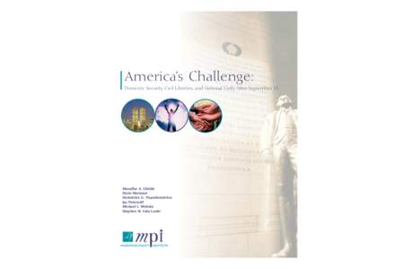 America’s Challenge: Domestic Security, Civil Liberties, and National Unity After September 11 Muzaffar A. Chishti Doris Meissner Demetrios G. Papademetriou