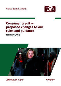 Financial Conduct Authority  Consumer credit – proposed changes to our rules and guidance February 2015