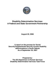 Disability Determination Services: A Federal and State Government Partnership August 20, 2008  A report on the process for Social