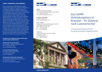 UAMR / ConRuhr Latin America In der Universitätsallianz Metropole Ruhr (UAMR) arbeiten die drei großen Universitäten des Ruhrgebiets in strategischen Projekten erfolgreich zusammen. Ein wichtiges Feld stellen Ausbau u