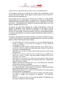   ¿CÓMO AFECTA LA DESAPARICIÓN DE MI HIJO O HIJA A SUS HERMANOS/AS? Nos interesamos ahora por la situación que pueden estar atravesando los otros menores del entorno familiar. Quizás alguno de ellos puede ser inclu