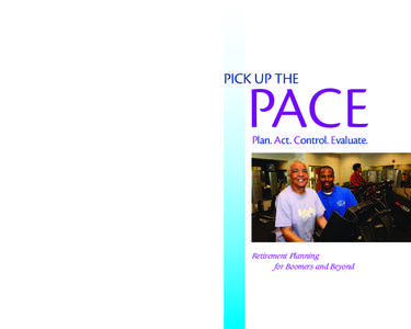 Pick Up the PACE (Plan Act Control Evaluate): Retirement Planning for Boomers and Beyond