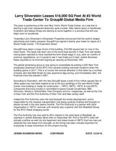 Larry Silverstein Leases 516,000 SQ Feet At #3 World Trade Center To GroupM Global Media Firm The pace is quickening at the new New York’s World Trade Center, at a rate that is starting to get even seasoned observers q
