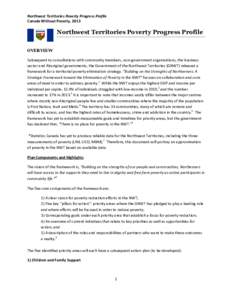 Northwest Territories Poverty Progress Profile Canada Without Poverty, 2013 Northwest Territories Poverty Progress Profile OVERVIEW Subsequent to consultations with community members, non-government organizations, the bu
