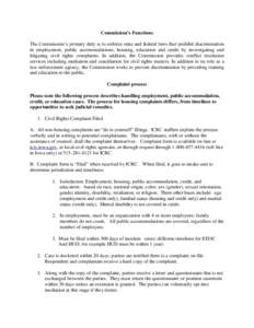 Commission’s Functions The Commission’s primary duty is to enforce state and federal laws that prohibit discrimination in employment, public accommodations, housing, education and credit by investigating and litigati