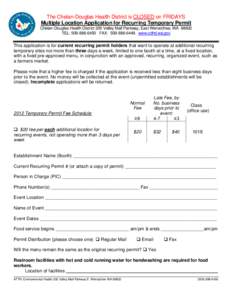 The Chelan-Douglas Health District is CLOSED on FRIDAYS Multiple Location Application for Recurring Temporary Permit Chelan-Douglas Health District 200 Valley Mall Parkway, East Wenatchee, WA[removed]TEL: [removed]FAX: