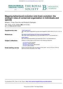 Downloaded from rstb.royalsocietypublishing.org on July 29, 2011  Mapping behavioural evolution onto brain evolution: the strategic roles of conserved organization in individuals and species Barbara L. Finlay, Flora Hinz