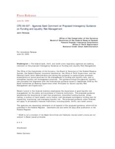 Press Releases June 30, 2009 OTS[removed]Agencies Seek Comment on Proposed Interagency Guidance on Funding and Liquidity Risk Management Joint Release