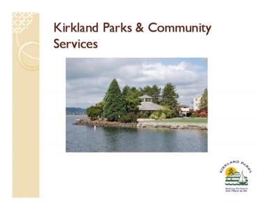 Microsoft PowerPoint - 7 Mike Metteer Kirkland Parks & Community Services.pptx