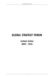 www.globalstrategyforum.org  GLOBAL STRATEGY FORUM Lecture Series 2009 – 2010