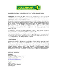 Dollarama Inc. to Report Fourth Quarter and Fiscal Year 2011 Financial Results MONTREAL, QC, March 18, 2011 – Dollarama Inc. (“Dollarama” or the “Corporation”) (TSX: DOL) announces that it will issue its financ