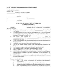 4A-102. Petition for dissolution of marriage (without children). STATE OF NEW MEXICO COUNTY OF _______________________ _______________ JUDICIAL DISTRICT COURT ______________________, Petitioner,