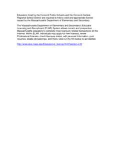 Educators hired by the Concord Public Schools and the Concord-Carlisle Regional School District are required to hold a valid and appropriate license issued by the Massachusetts Department of Elementary and Secondary