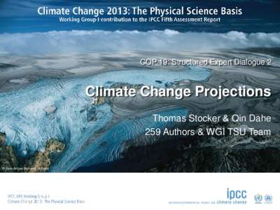 COP 19: Structured Expert Dialogue 2  Climate Change Projections Thomas Stocker & Qin Dahe 259 Authors & WGI TSU Team