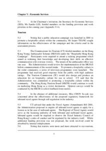 Chapter V : Economic Services 5.1 At the Chairman’s invitation, the Secretary for Economic Services (SES), Ms Sandra LEE, briefed members on the funding provision and work priorities in the coming year (Appendix V-4). 