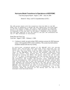 Hurricane Model Transitions to Operations at NCEP/EMC Year One progress Report August 1, 2005 – June 30, 2006 Robert E. Tuleya and S.G.Gopalakrishnan (SAIC) The JHT project deals with the transition from the GFDL to th