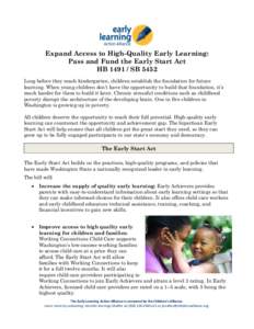 Expand Access to High-Quality Early Learning: Pass and Fund the Early Start Act HBSB 5452 Long before they reach kindergarten, children establish the foundation for future learning. When young children don’t ha