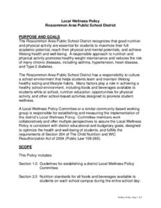 Local Wellness Policy Roscommon Area Public School District PURPOSE AND GOALS The Roscommon Area Public School District recognizes that good nutrition and physical activity are essential for students to maximize their fu