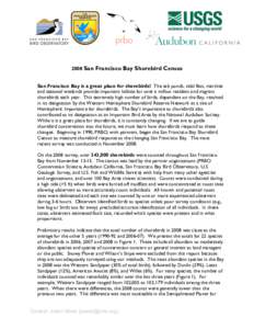 2008 San Francisco Bay Shorebird Census San Francisco Bay is a great place for shorebirds! The salt ponds, tidal flats, marshes and seasonal wetlands provide important habitat for over a million resident and migrant shor
