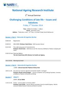 National Ageing Research Institute 5th Annual Seminar Challenging Conditions of late life – Issues and Solutions Friday, 3rd October 2014