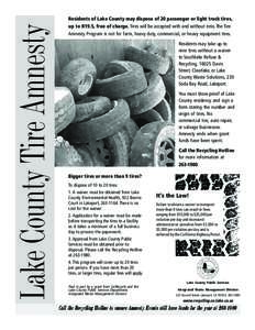 Lake County Tire Amnesty  Residents of Lake County may dispose of 20 passenger or light truck tires, up to R19.5, free of charge. Tires will be accepted with and without rims. The Tire Amnesty Program is not for farm, he