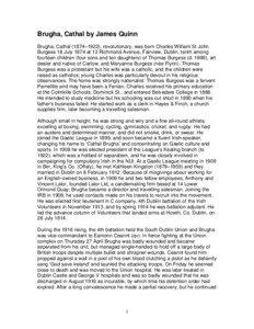 Brugha, Cathal by James Quinn Brugha, Cathal (1874–1922), revolutionary, was born Charles William St John Burgess 18 July 1874 at 13 Richmond Avenue, Fairview, Dublin, tenth among