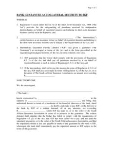 Page 1 of 3  BANK GUARANTEE AS COLLATERAL SECURITY TO IGF WHEREAS 1. Regulation 4 issued under Section 45 of the Short-Term Insurance Act, 1998 (“the Act”) provides for the safeguarding of premiums received by indepe