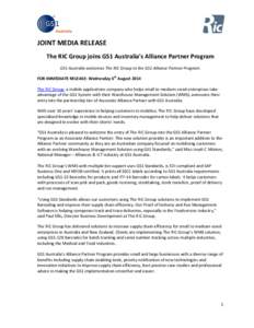 JOINT MEDIA RELEASE The RIC Group joins GS1 Australia’s Alliance Partner Program GS1 Australia welcomes The RIC Group to the GS1 Alliance Partner Program. FOR IMMEDIATE RELEASE: Wednesday 6th August 2014 The RIC Group,