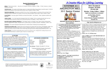 A Creative Place for Lifelong Learning  Regularly Scheduled Programs (Subject to Change) BINGO – Want to test your luck …. then join us in a fun game of BINGO on Mondays, 11:00am - 11:45am. Everyone is a winner!! Don