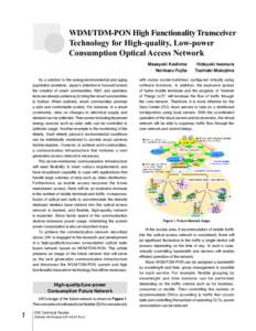 WDM/TDM-PON High Functionality Transceiver Technology for High-quality, Low-power Consumption Optical Access Network As a solution to the energy/environmental and aging