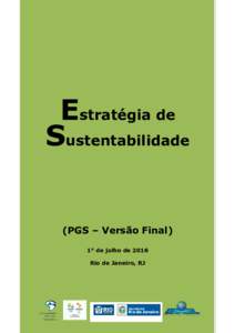 Estratégia de Sustentabilidade (PGS – Versão Final) 1° de julho de 2016 Rio de Janeiro, RJ
