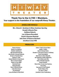 Thank You to Our 2,700 + Members.  Your support is the foundation of our nonprofit Hiway Theater. ANGELS AND MOGULS Mrs. Edward J. Goodman & Hilary Goodman Sperling Donald & Marcia Pizer