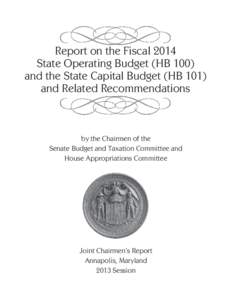 Report on the Fiscal 2014 State Operating Budget (HB 100) and the State Capital Budget (HB 102) and Related Recommendations by the Chairmen of the Senate Budget and Taxation Committee and House Appropriations Committee