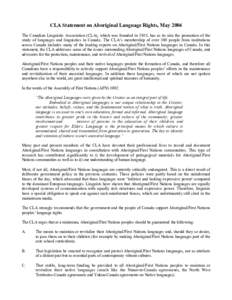 CLA Statement on Aboriginal Language Rights, May 2004 The Canadian Linguistic Association (CLA), which was founded in 1955, has as its aim the promotion of the study of languages and linguistics in Canada. The CLA’s me