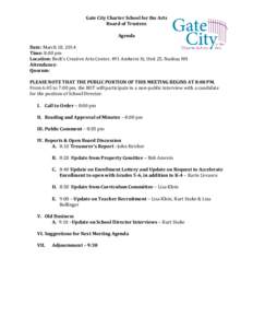 Gate City Charter School for the Arts Board of Trustees Agenda Date: March 18, 2014 Time: 8:00 pm Location: Beck’s Creative Arts Center, 491 Amherst St, Unit 25, Nashua NH