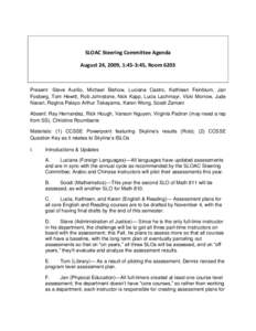 SLOAC Steering Committee Agenda August 24, 2009, 1:45-3:45, Room 6203 Present: Steve Aurilio, Michael Bishow, Luciana Castro, Kathleen Feinblum, Jan Fosberg, Tom Hewitt, Rob Johnstone, Nick Kapp, Lucia Lachmayr, Vicki Mo