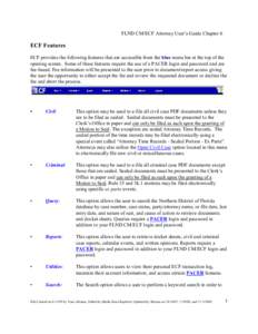 FLND CM/ECF Attorney User’s Guide Chapter 6  ECF Features ECF provides the following features that are accessible from the blue menu bar at the top of the opening screen. Some of these features require the use of a PAC