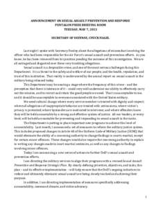 ANNOUNCEMENT ON SEXUAL ASSAULT PREVENTION AND RESPONSE PENTAGON PRESS BRIEFING ROOM TUESDAY, MAY 7, 2013 SECRETARY OF DEFENSE, CHUCK HAGEL  Last night I spoke with Secretary Donley about the allegations of misconduct inv