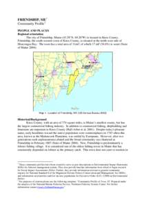 FRIENDSHIP, ME 1 Community Profile 2 PEOPLE AND PLACES Regional orientation The city of Friendship, Maine[removed]°N, 69.20°W) is located in Knox County. Friendship, the south-western town of Knox County, is situated at 