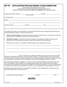 CF-19  APPLICATION FOR ELECTRONIC FILING EXEMPTION NEW YORK STATE BOARD OF ELECTIONS THIS FORM MUST CONTAIN ORIGINAL SIGNATURES IN INK AND BE COMPLETED IN FULL