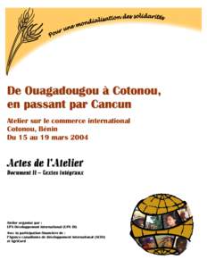 De Ouagadougou à Cotonou, en passant par Cancun Atelier sur le commerce international Cotonou, Bénin Du 15 au 19 mars 2004