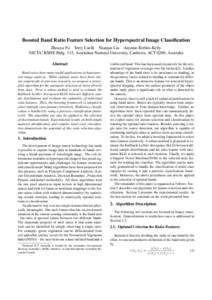 Boosted Band Ratio Feature Selection for Hyperspectral Image Classification Zhouyu Fu Terry Caelli Nianjun Liu Antonio Robles-Kelly NICTA∗, RSISE Bldg. 115, Australian National University, Canberra, ACT 0200, Australia