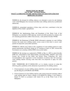 RESOLUTION NOMay 16, 2007 – 54th Board Meeting POLICY GUIDELINES ON THE ABSTRACTION OF GROUNDWATER FOR REFILLING STATIONS  WHEREAS, the demand for refilling stations as an alternative source for safe drinkin